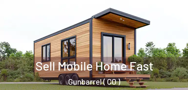  Sell Mobile Home Fast Gunbarrel ( CO )