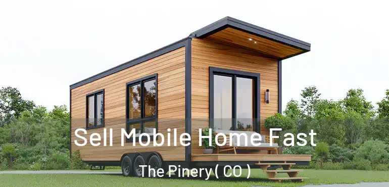  Sell Mobile Home Fast The Pinery ( CO )