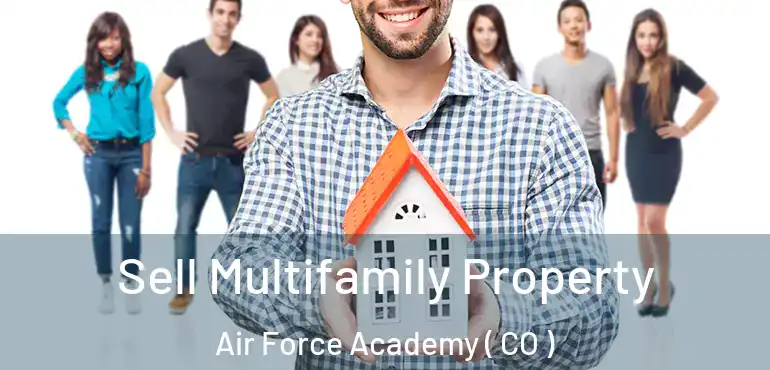  Sell Multifamily Property Air Force Academy ( CO )