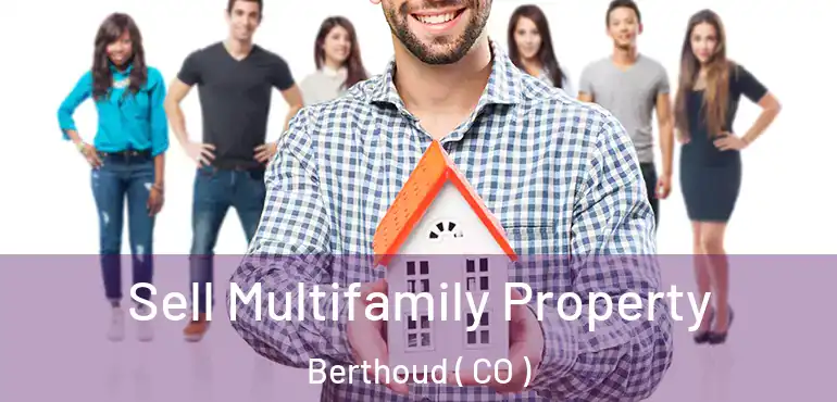  Sell Multifamily Property Berthoud ( CO )