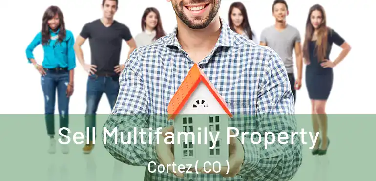  Sell Multifamily Property Cortez ( CO )