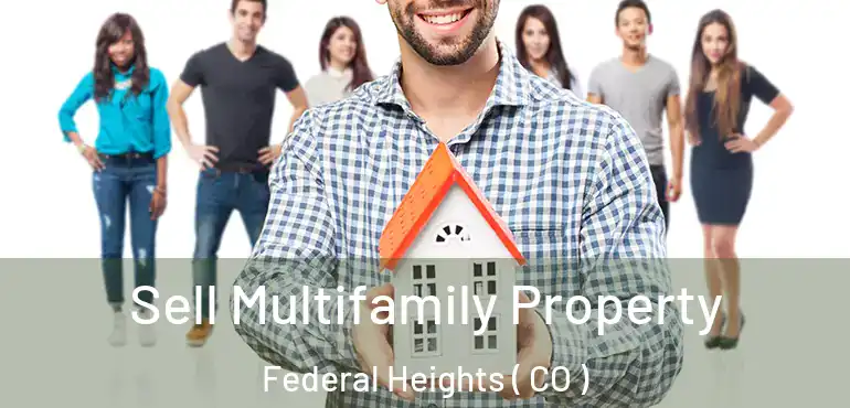  Sell Multifamily Property Federal Heights ( CO )