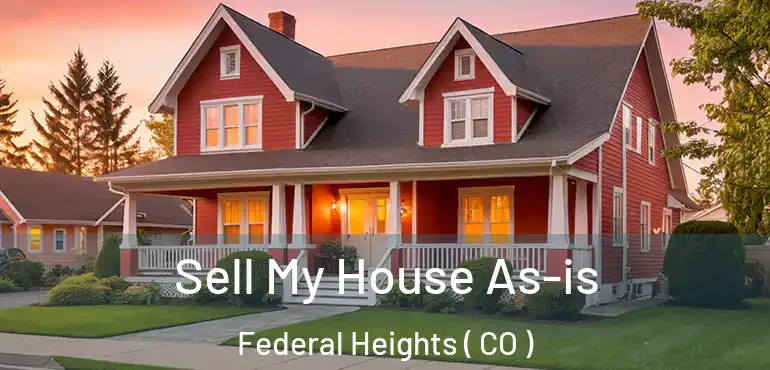  Sell My House As-is Federal Heights ( CO )