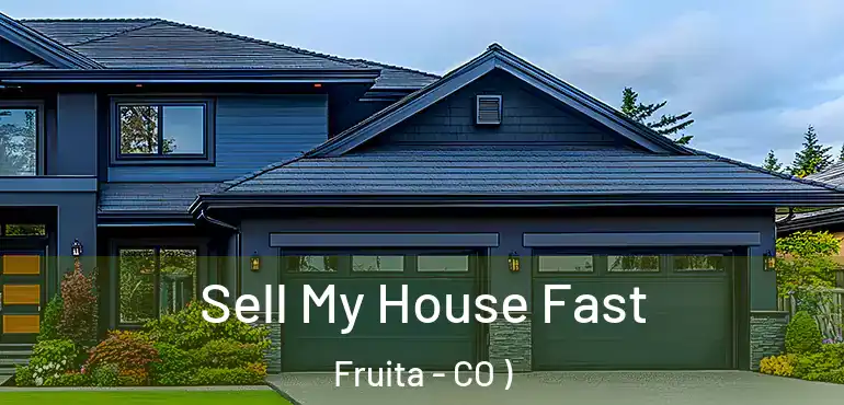  Sell My House Fast Fruita - CO )