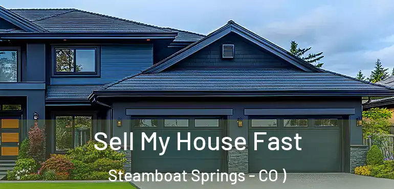 Sell My House Fast Steamboat Springs - CO )