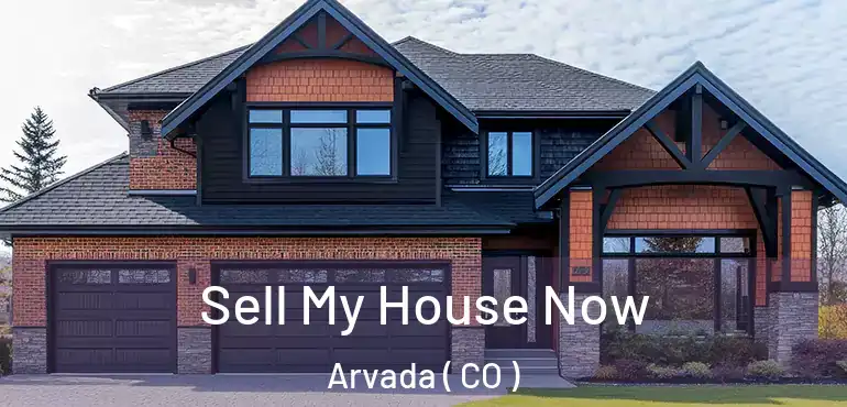  Sell My House Now Arvada ( CO )