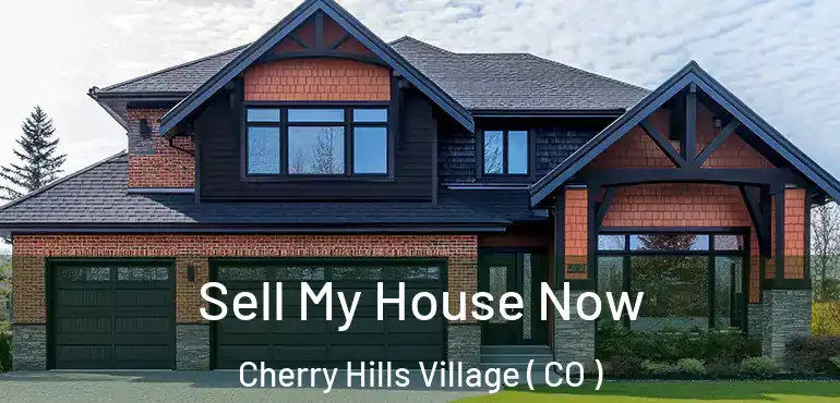  Sell My House Now Cherry Hills Village ( CO )