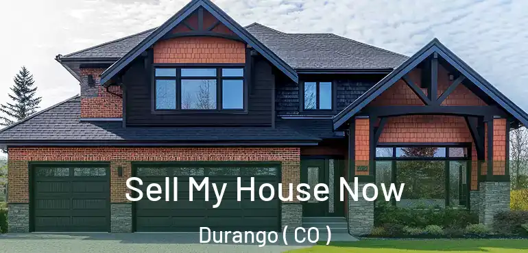  Sell My House Now Durango ( CO )