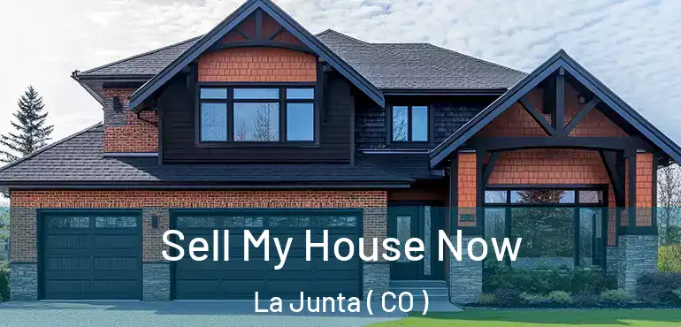  Sell My House Now La Junta ( CO )