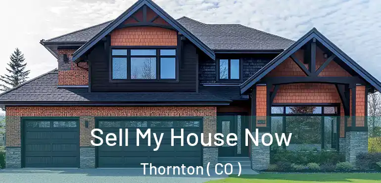  Sell My House Now Thornton ( CO )