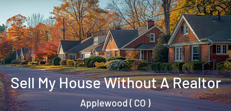  Sell My House Without A Realtor Applewood ( CO )