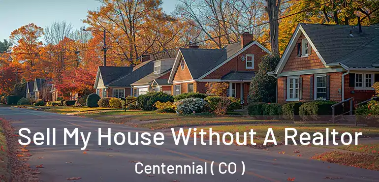  Sell My House Without A Realtor Centennial ( CO )