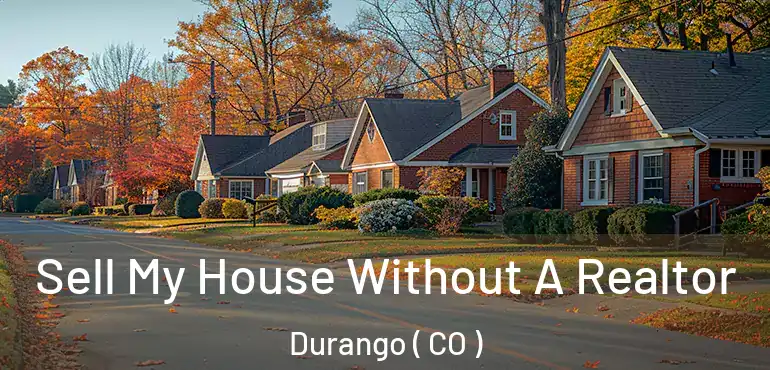  Sell My House Without A Realtor Durango ( CO )