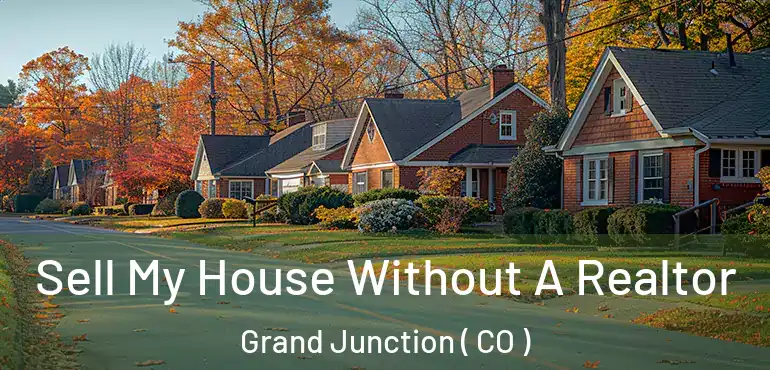  Sell My House Without A Realtor Grand Junction ( CO )