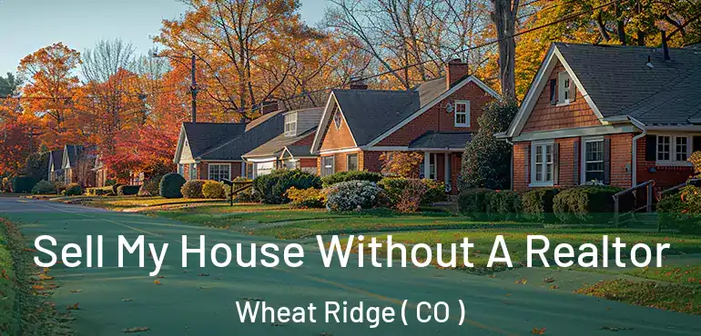  Sell My House Without A Realtor Wheat Ridge ( CO )