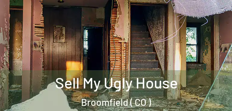  Sell My Ugly House Broomfield ( CO )
