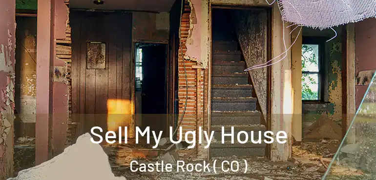  Sell My Ugly House Castle Rock ( CO )