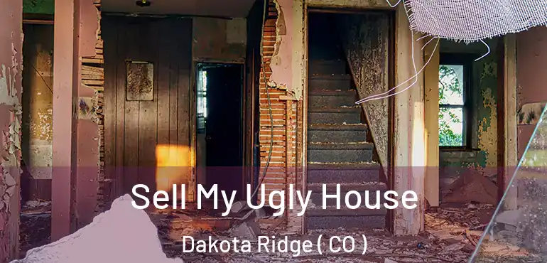  Sell My Ugly House Dakota Ridge ( CO )
