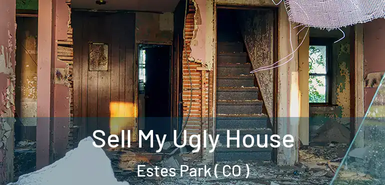  Sell My Ugly House Estes Park ( CO )