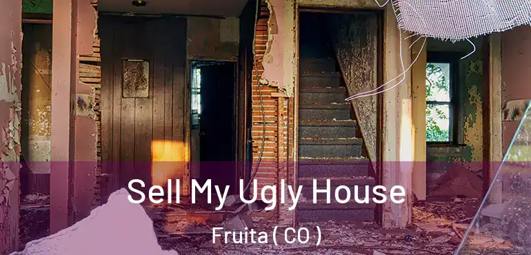  Sell My Ugly House Fruita ( CO )