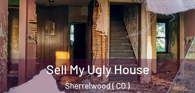  Sell My Ugly House Sherrelwood ( CO )