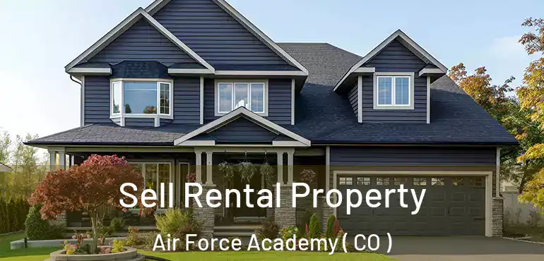  Sell Rental Property Air Force Academy ( CO )
