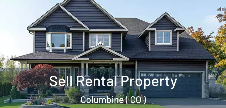  Sell Rental Property Columbine ( CO )