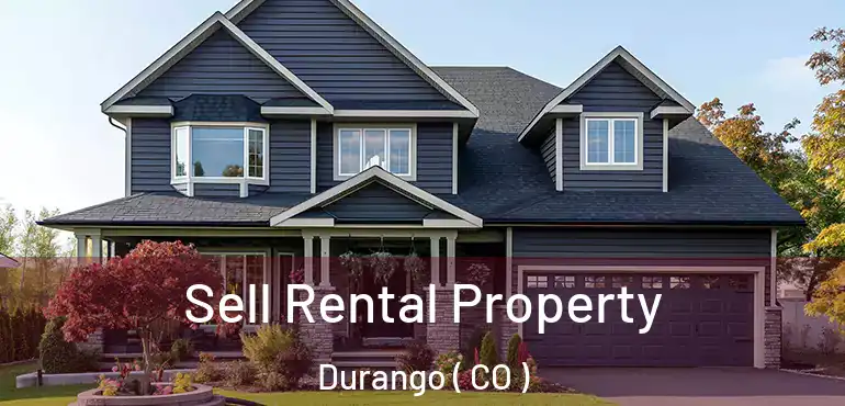  Sell Rental Property Durango ( CO )