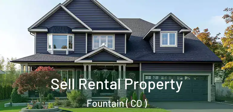  Sell Rental Property Fountain ( CO )