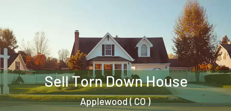 Sell Torn Down House Applewood ( CO )