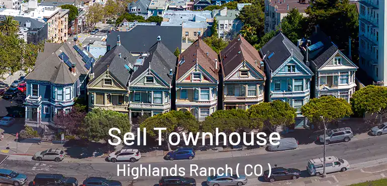  Sell Townhouse Highlands Ranch ( CO )