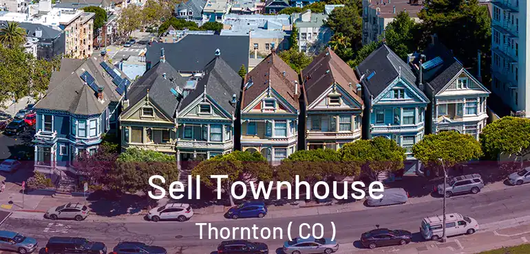  Sell Townhouse Thornton ( CO )