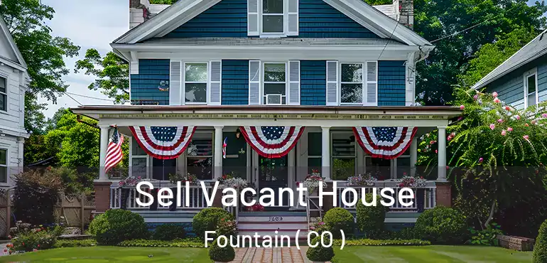 Sell Vacant House Fountain ( CO )