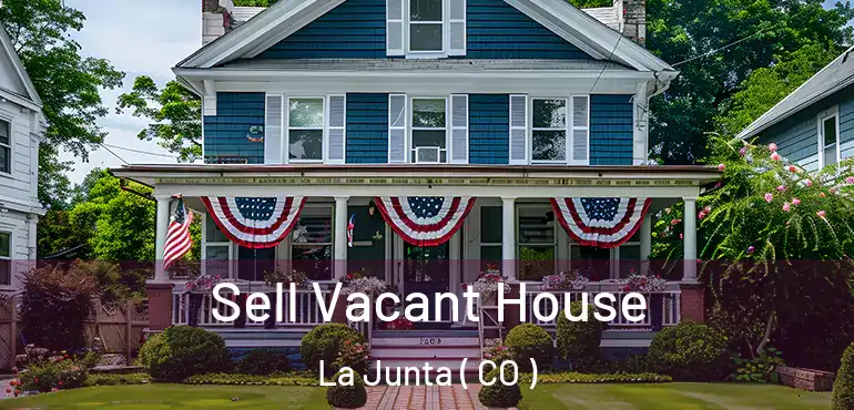  Sell Vacant House La Junta ( CO )