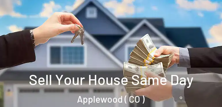  Sell Your House Same Day Applewood ( CO )