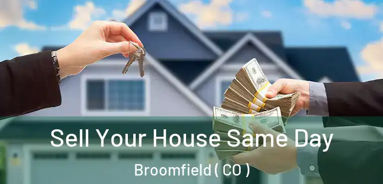  Sell Your House Same Day Broomfield ( CO )