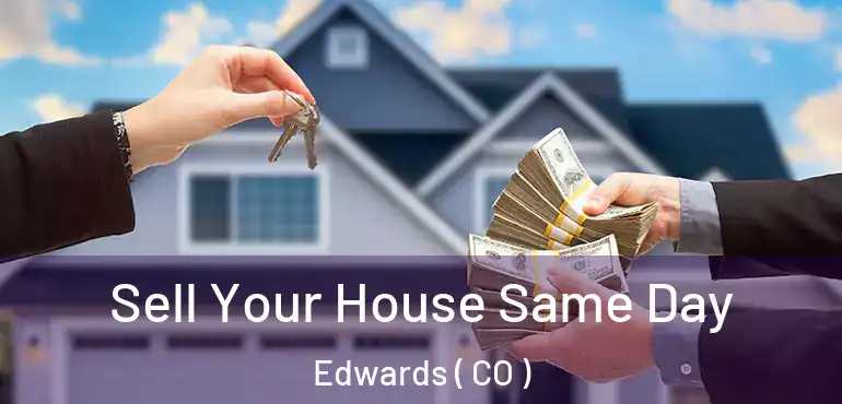  Sell Your House Same Day Edwards ( CO )
