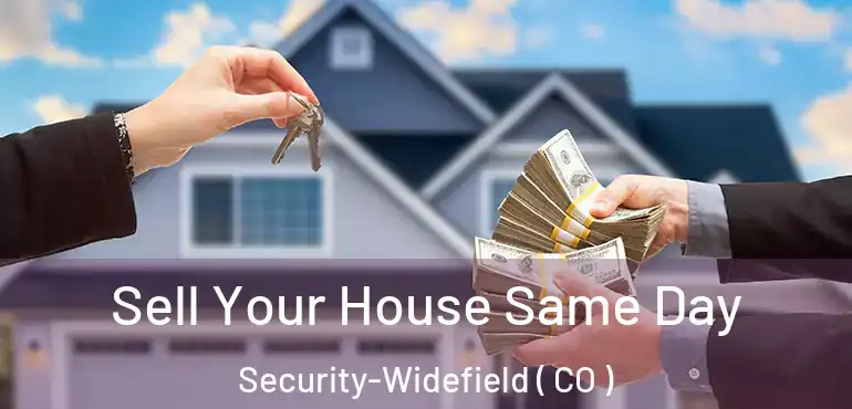  Sell Your House Same Day Security-Widefield ( CO )