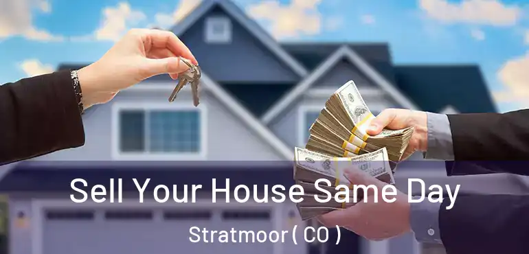  Sell Your House Same Day Stratmoor ( CO )