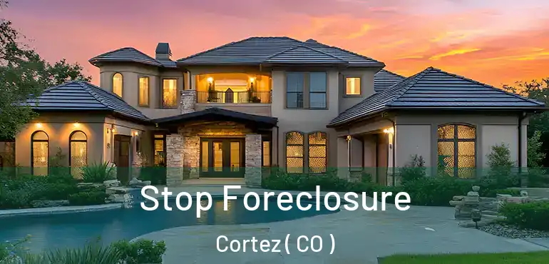  Stop Foreclosure Cortez ( CO )