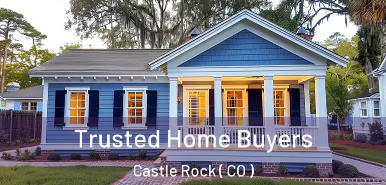  Trusted Home Buyers Castle Rock ( CO )