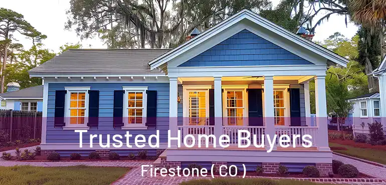  Trusted Home Buyers Firestone ( CO )
