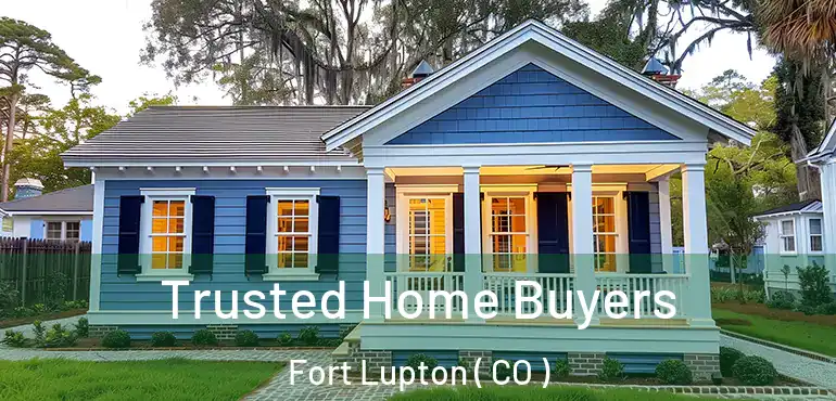  Trusted Home Buyers Fort Lupton ( CO )