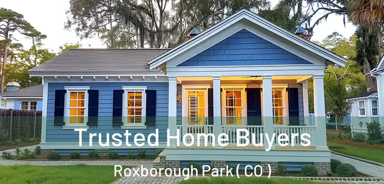  Trusted Home Buyers Roxborough Park ( CO )