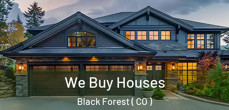  We Buy Houses Black Forest ( CO )