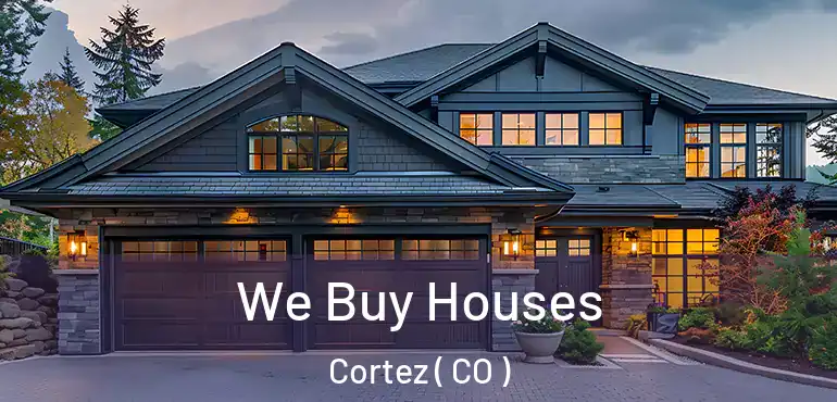  We Buy Houses Cortez ( CO )