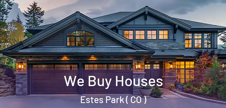 We Buy Houses Estes Park ( CO )