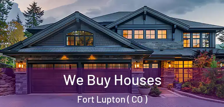  We Buy Houses Fort Lupton ( CO )