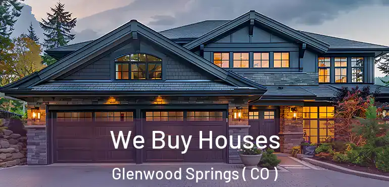  We Buy Houses Glenwood Springs ( CO )