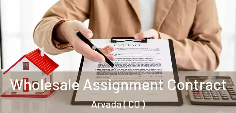  Wholesale Assignment Contract Arvada ( CO )